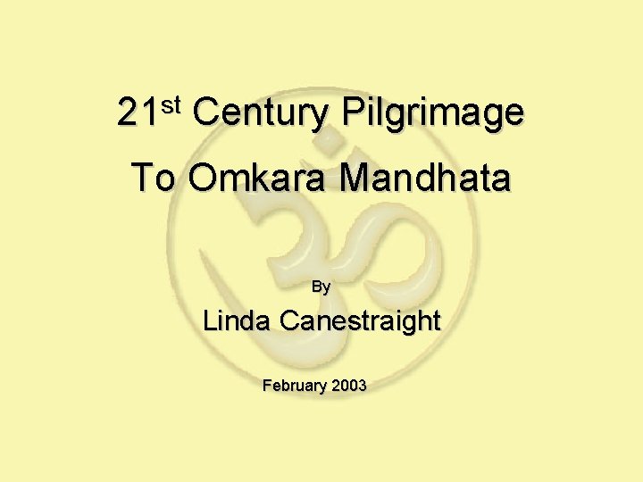 st 21 Century Pilgrimage To Omkara Mandhata By Linda Canestraight February 2003 