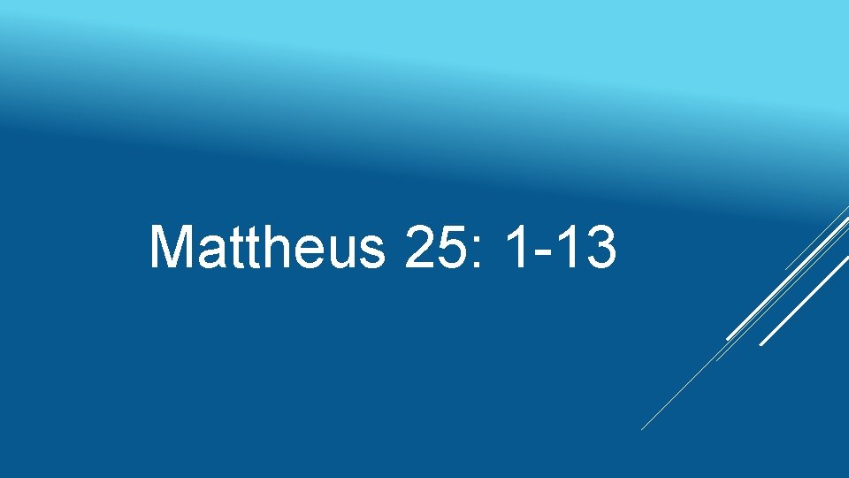 Mattheus 25: 1 -13 