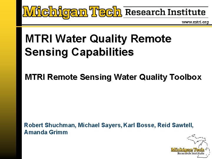 MTRI Water Quality Remote Sensing Capabilities MTRI Remote Sensing Water Quality Toolbox Robert Shuchman,