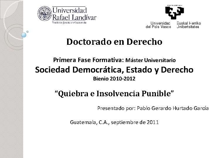 Doctorado en Derecho Primera Fase Formativa: Máster Universitario Sociedad Democrática, Estado y Derecho Bienio