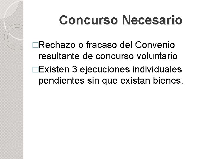 Concurso Necesario �Rechazo o fracaso del Convenio resultante de concurso voluntario �Existen 3 ejecuciones