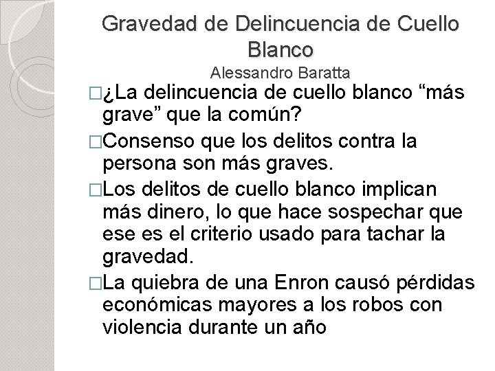 Gravedad de Delincuencia de Cuello Blanco Alessandro Baratta �¿La delincuencia de cuello blanco “más