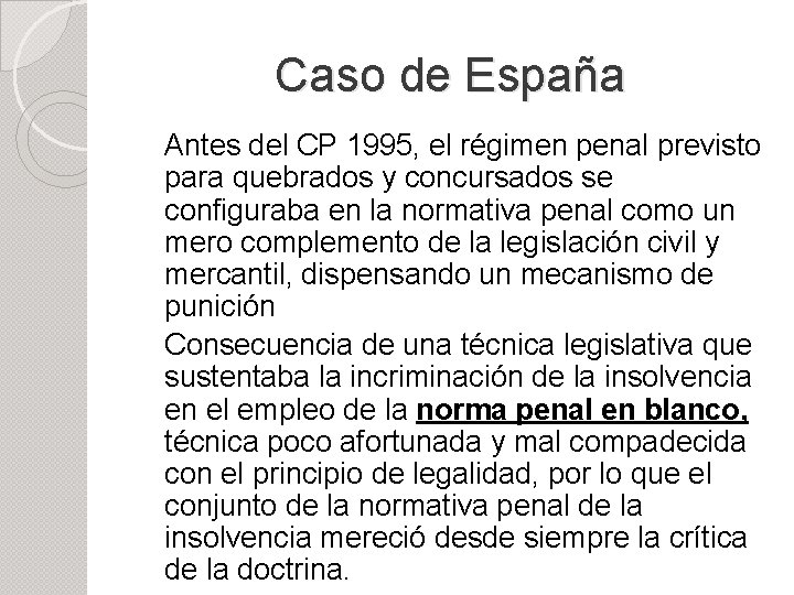 Caso de España Antes del CP 1995, el régimen penal previsto para quebrados y