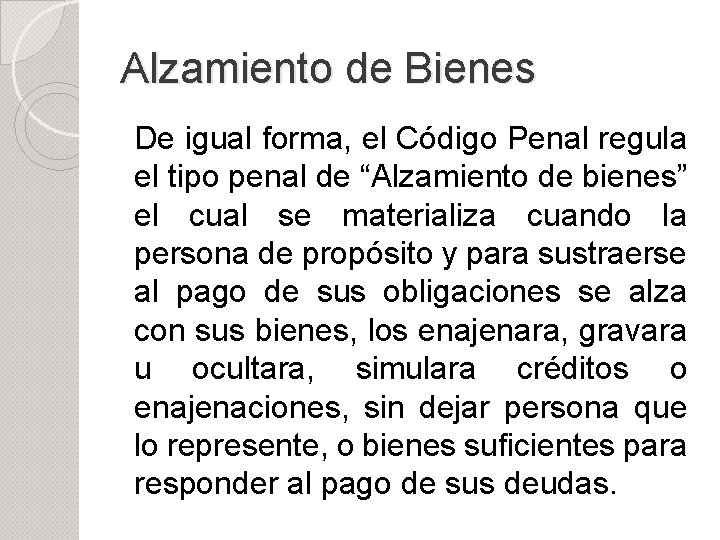 Alzamiento de Bienes De igual forma, el Código Penal regula el tipo penal de