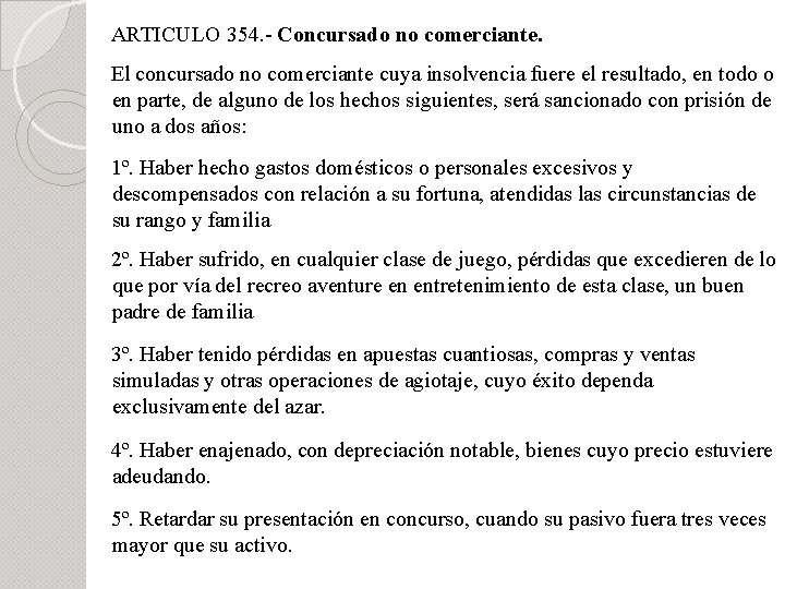 ARTICULO 354. - Concursado no comerciante. El concursado no comerciante cuya insolvencia fuere el