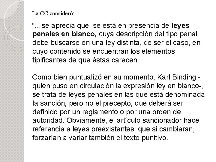 La CC consideró: “…se aprecia que, se está en presencia de leyes penales en