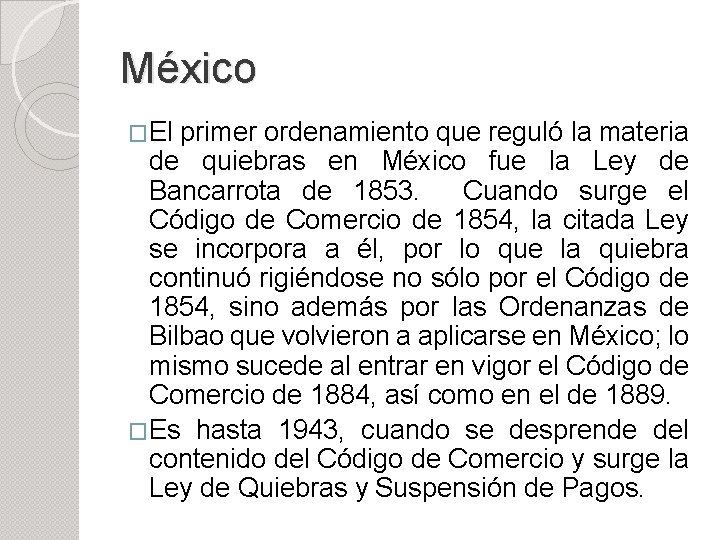 México �El primer ordenamiento que reguló la materia de quiebras en México fue la