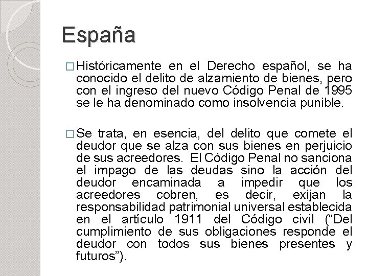 España � Históricamente en el Derecho español, se ha conocido el delito de alzamiento