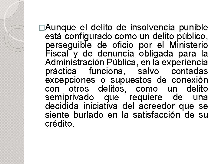 �Aunque el delito de insolvencia punible está configurado como un delito público, perseguible de