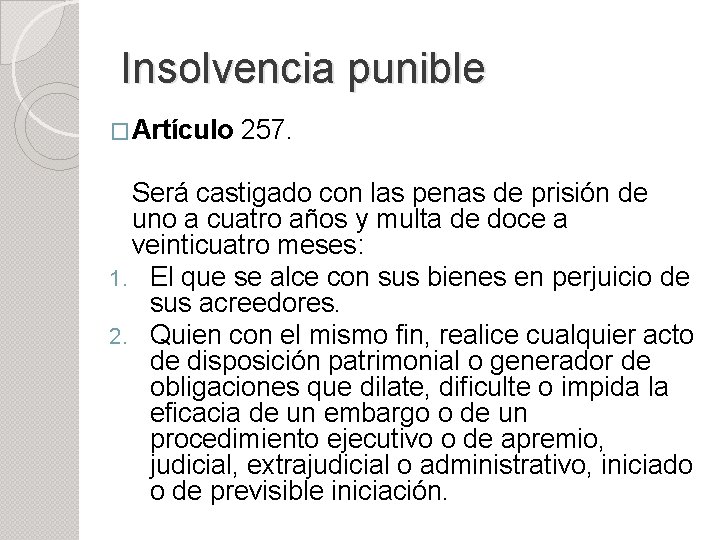 Insolvencia punible �Artículo 257. Será castigado con las penas de prisión de uno a