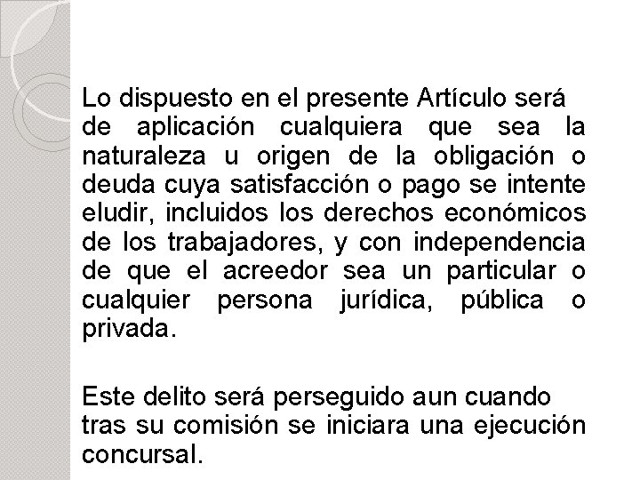 Lo dispuesto en el presente Artículo será de aplicación cualquiera que sea la naturaleza