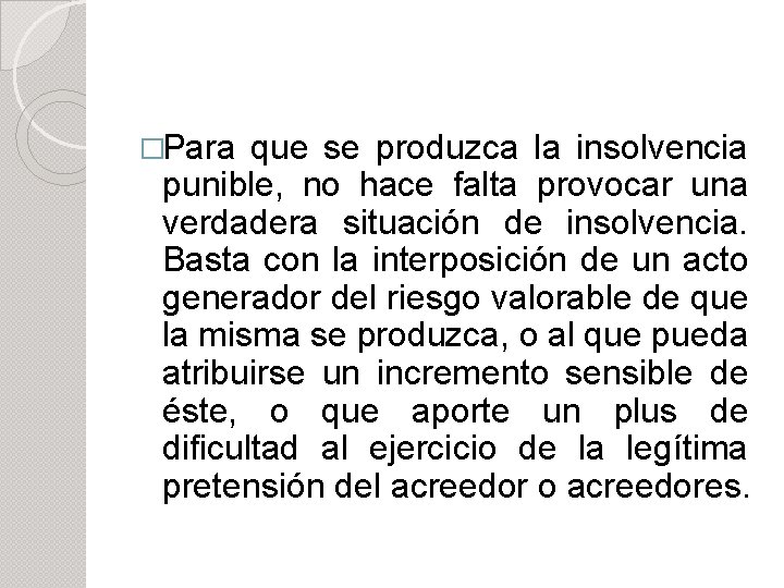 �Para que se produzca la insolvencia punible, no hace falta provocar una verdadera situación