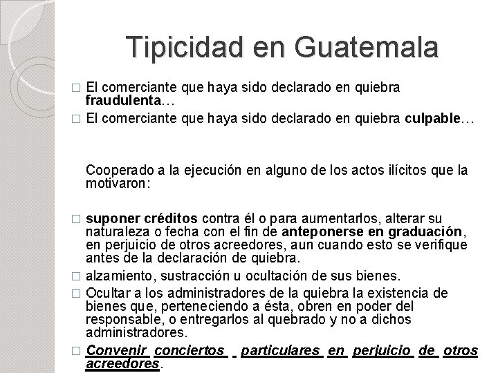 Tipicidad en Guatemala El comerciante que haya sido declarado en quiebra fraudulenta… � El