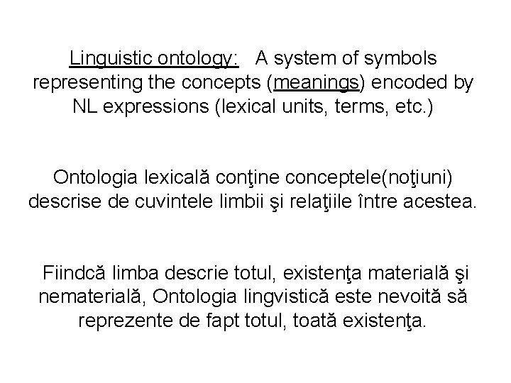 Linguistic ontology: A system of symbols representing the concepts (meanings) encoded by NL expressions