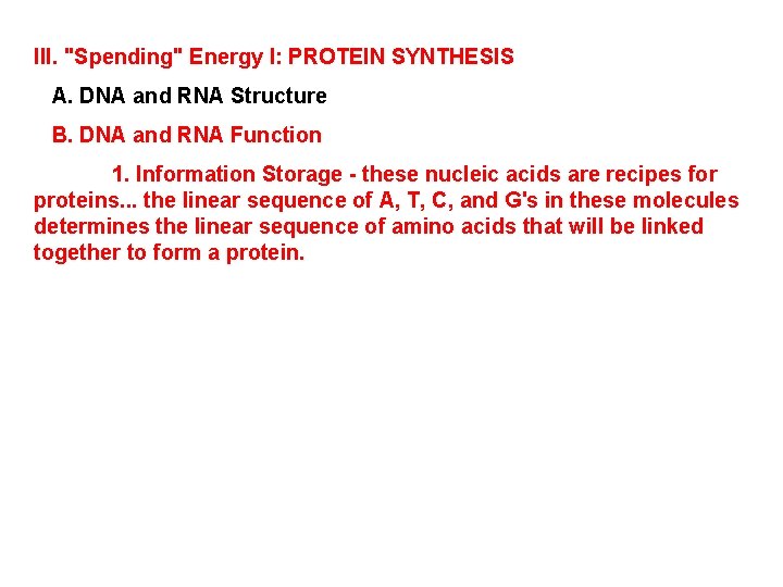 III. "Spending" Energy I: PROTEIN SYNTHESIS A. DNA and RNA Structure B. DNA and