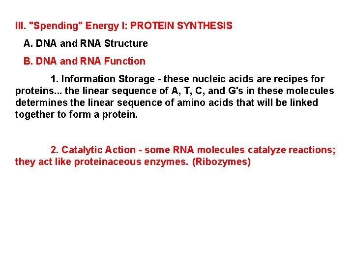 III. "Spending" Energy I: PROTEIN SYNTHESIS A. DNA and RNA Structure B. DNA and