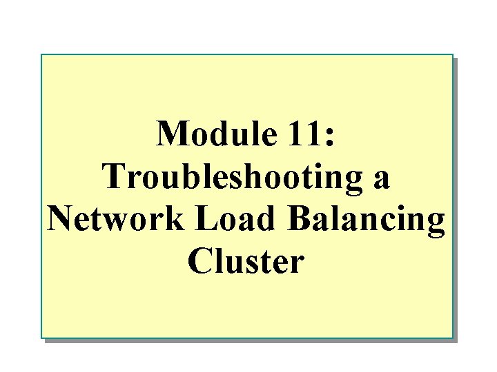Module 11: Troubleshooting a Network Load Balancing Cluster 
