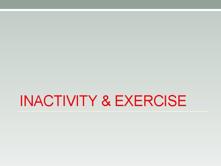 INACTIVITY & EXERCISE 
