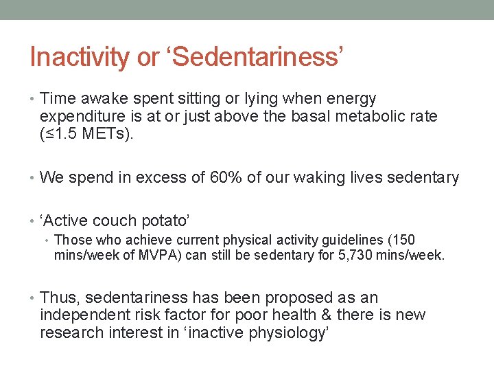 Inactivity or ‘Sedentariness’ • Time awake spent sitting or lying when energy expenditure is