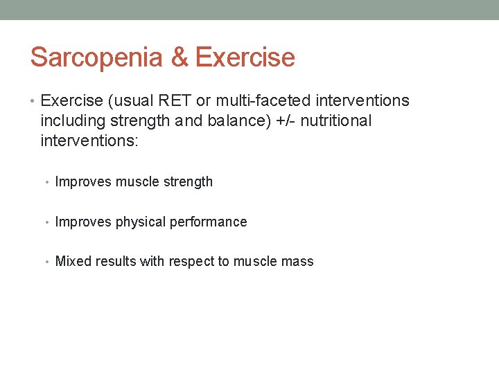 Sarcopenia & Exercise • Exercise (usual RET or multi-faceted interventions including strength and balance)