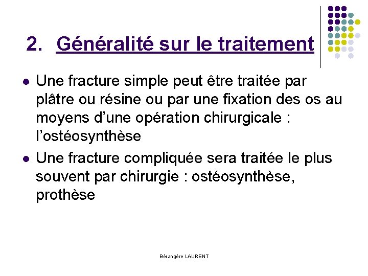 2. Généralité sur le traitement l l Une fracture simple peut être traitée par