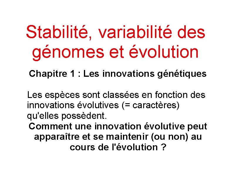 Stabilité, variabilité des génomes et évolution Chapitre 1 : Les innovations génétiques Les espèces