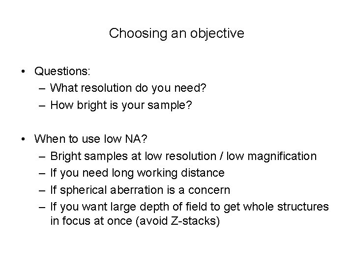 Choosing an objective • Questions: – What resolution do you need? – How bright