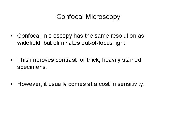 Confocal Microscopy • Confocal microscopy has the same resolution as widefield, but eliminates out-of-focus