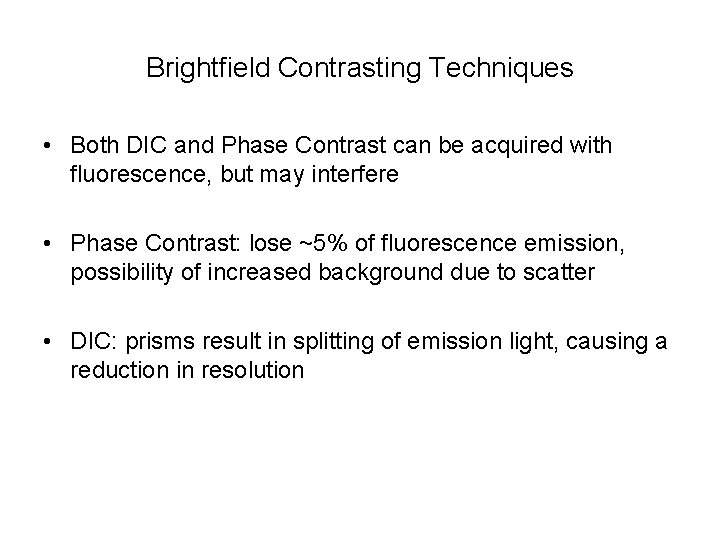 Brightfield Contrasting Techniques • Both DIC and Phase Contrast can be acquired with fluorescence,