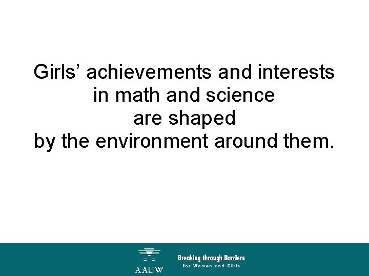 Girls’ achievements and interests in math and science are shaped by the environment around