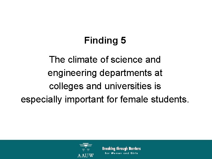 Finding 5 The climate of science and engineering departments at colleges and universities is