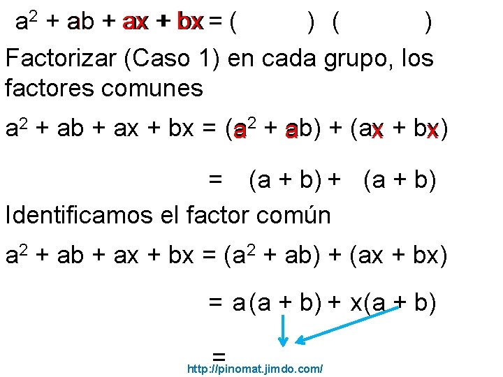 a 2 + ab + ax + bx = ( ) Factorizar (Caso 1)