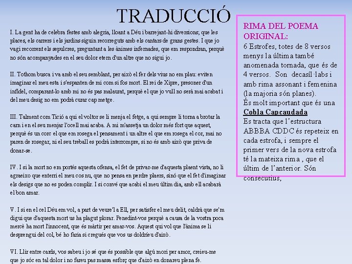 TRADUCCIÓ I. La gent ha de celebra festes amb alegria, lloant a Déu i