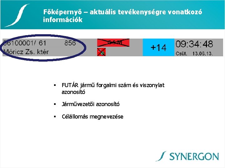 Főképernyő – aktuális tevékenységre vonatkozó információk § FUTÁR jármű forgalmi szám és viszonylat azonosító