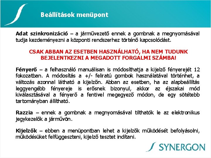 Beállítások menüpont Adat szinkronizáció – a járművezető ennek a gombnak a megnyomásával tudja kezdeményezni