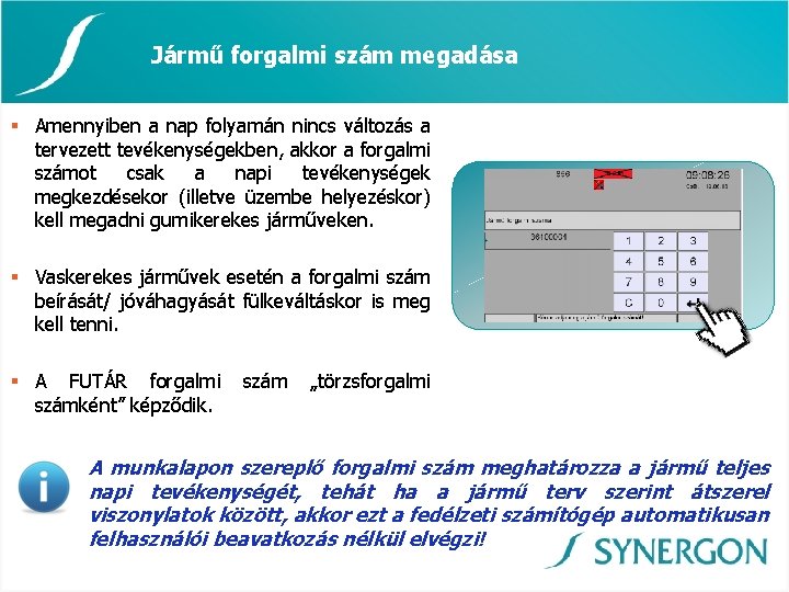 Jármű forgalmi szám megadása § Amennyiben a nap folyamán nincs változás a tervezett tevékenységekben,