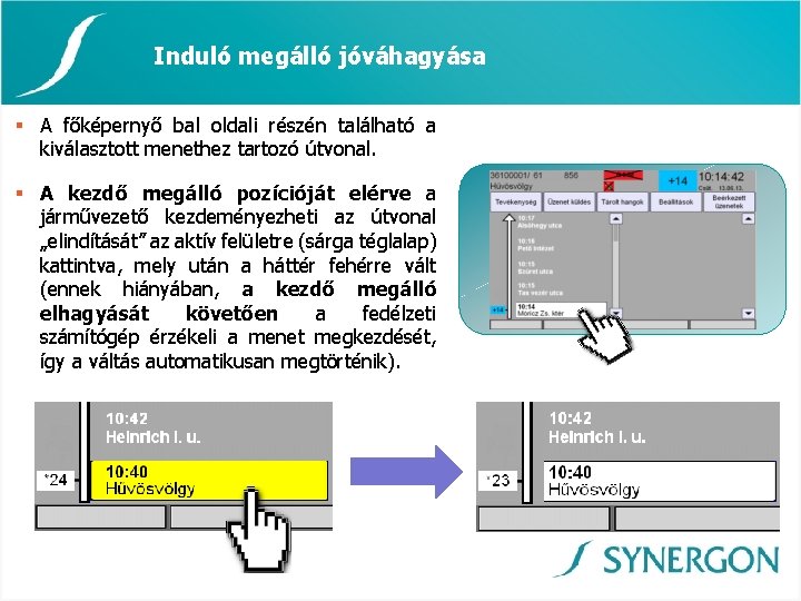 Induló megálló jóváhagyása § A főképernyő bal oldali részén található a kiválasztott menethez tartozó