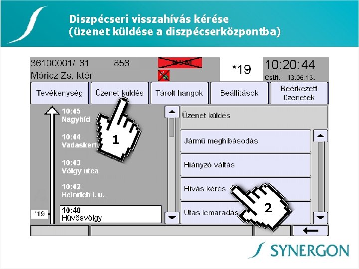 Diszpécseri visszahívás kérése (üzenet küldése a diszpécserközpontba) 1 2 