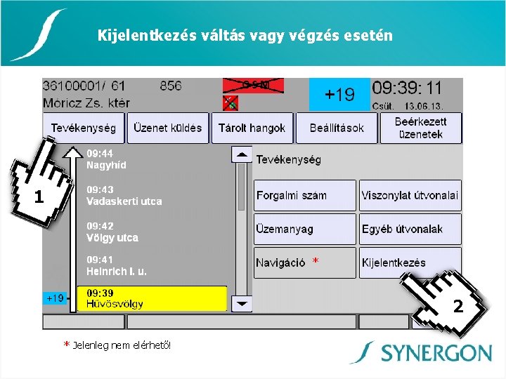 Kijelentkezés váltás vagy végzés esetén 1 * 2 * Jelenleg nem elérhető! 