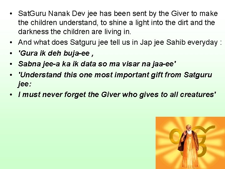  • Sat. Guru Nanak Dev jee has been sent by the Giver to