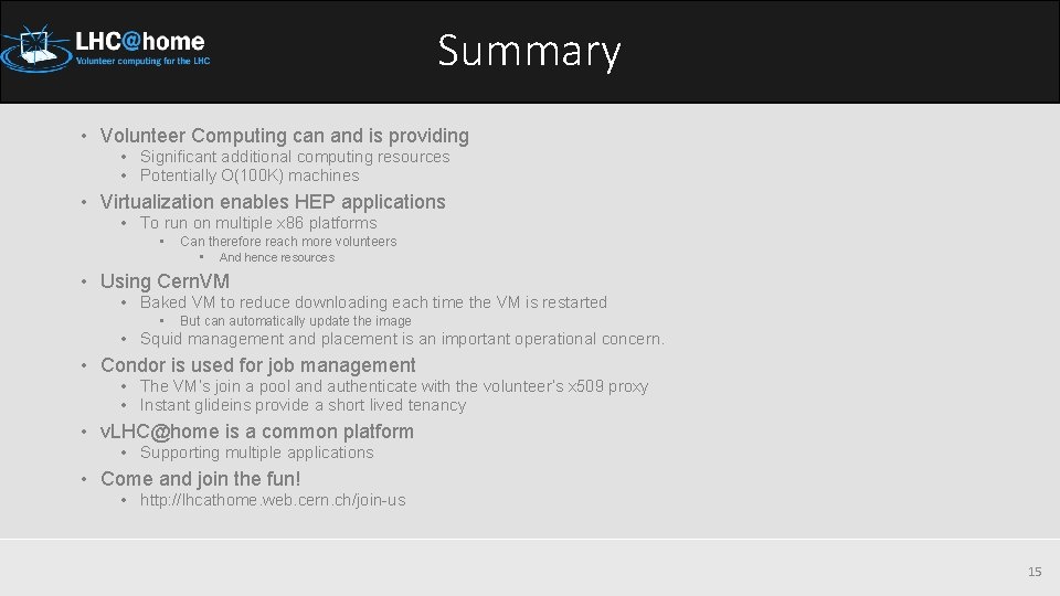 Summary • Volunteer Computing can and is providing • Significant additional computing resources •