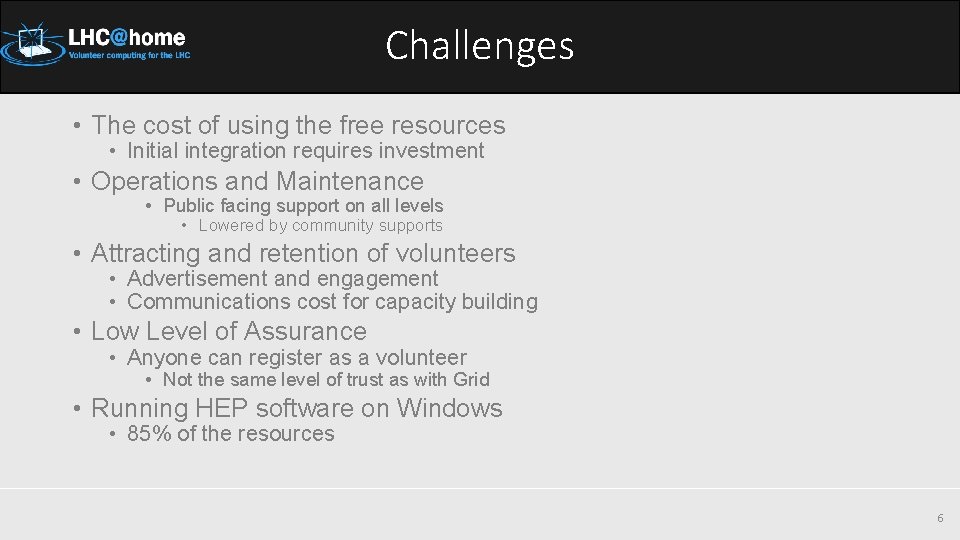 Challenges • The cost of using the free resources • Initial integration requires investment
