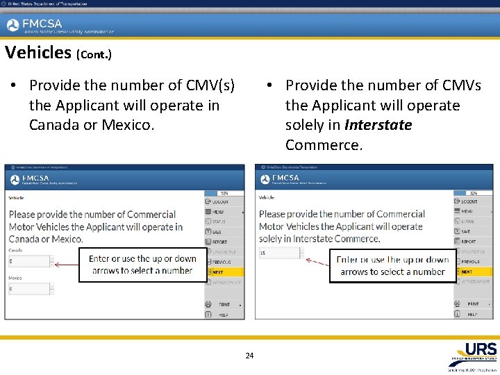 Vehicles (Cont. ) • Provide the number of CMVs the Applicant will operate solely