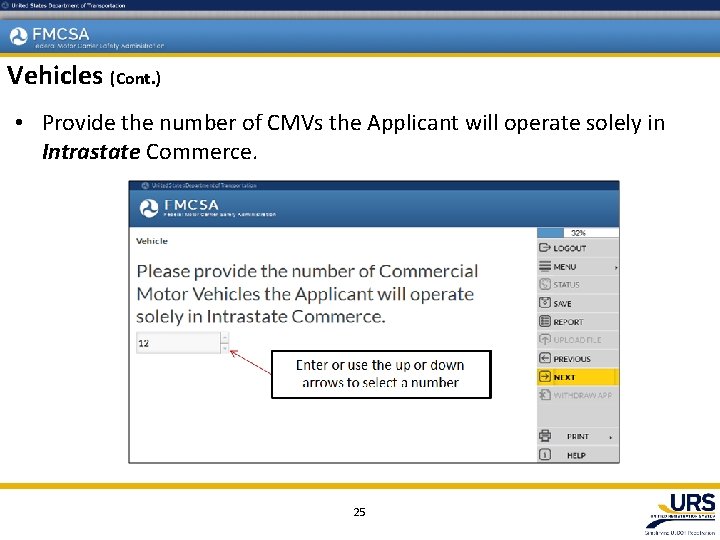 Vehicles (Cont. ) • Provide the number of CMVs the Applicant will operate solely