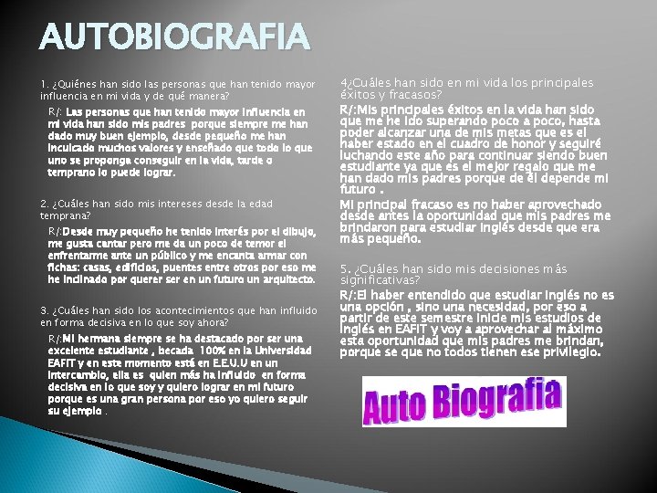 AUTOBIOGRAFIA 1. ¿Quiénes han sido las personas que han tenido mayor influencia en mi