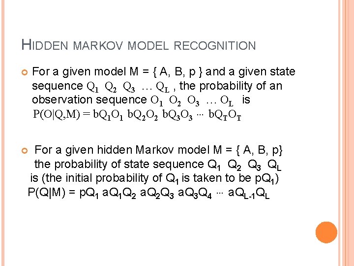 HIDDEN MARKOV MODEL RECOGNITION For a given model M = { A, B, p