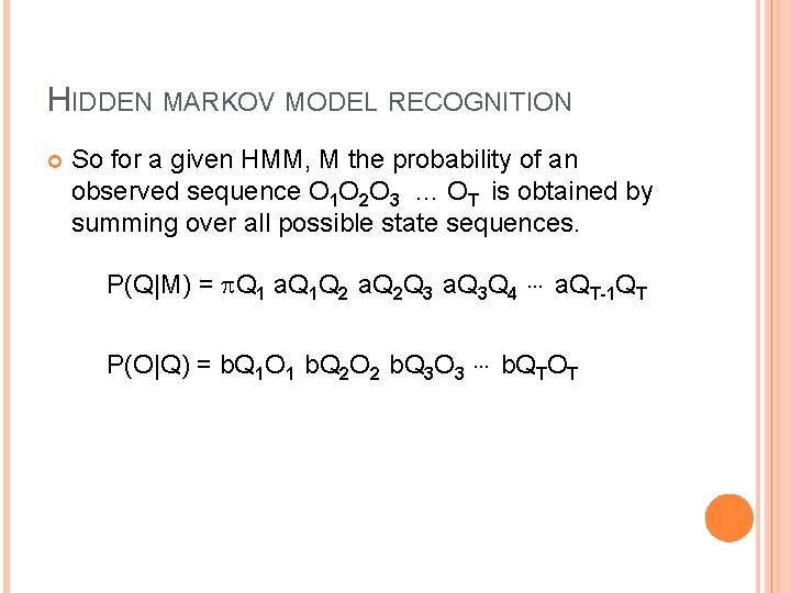 HIDDEN MARKOV MODEL RECOGNITION So for a given HMM, M the probability of an