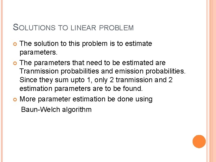 SOLUTIONS TO LINEAR PROBLEM The solution to this problem is to estimate parameters. The