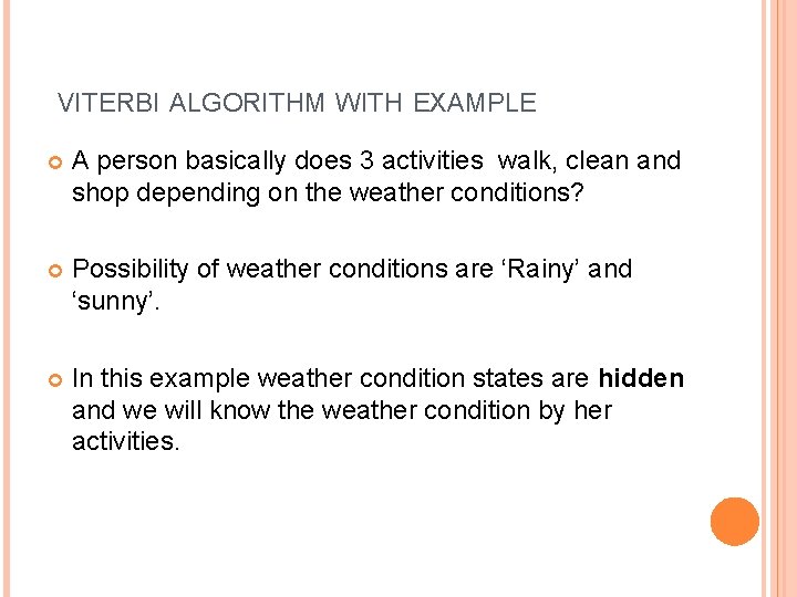 VITERBI ALGORITHM WITH EXAMPLE A person basically does 3 activities walk, clean and shop