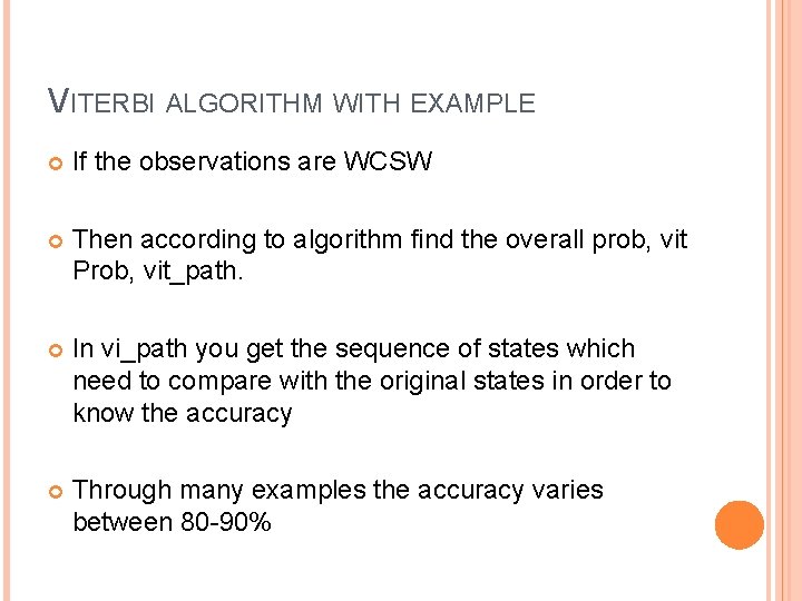 VITERBI ALGORITHM WITH EXAMPLE If the observations are WCSW Then according to algorithm find